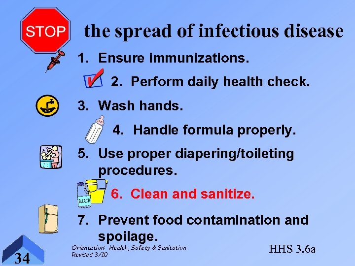 the spread of infectious disease 1. Ensure immunizations. 2. Perform daily health check. 3.