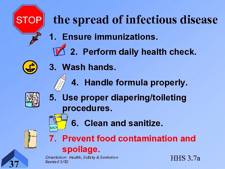 the spread of infectious disease 1. Ensure immunizations. 2. Perform daily health check. 3.