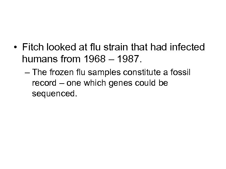  • Fitch looked at flu strain that had infected humans from 1968 –