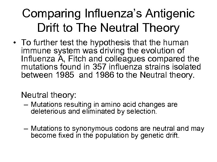 Comparing Influenza’s Antigenic Drift to The Neutral Theory • To further test the hypothesis