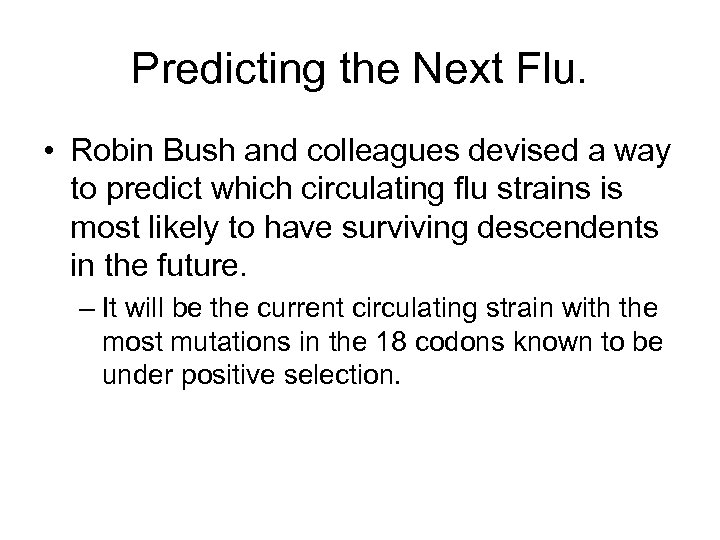 Predicting the Next Flu. • Robin Bush and colleagues devised a way to predict