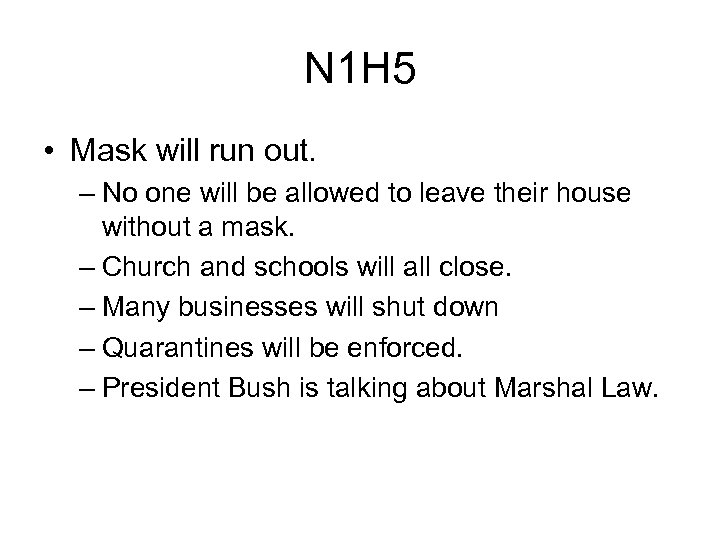 N 1 H 5 • Mask will run out. – No one will be