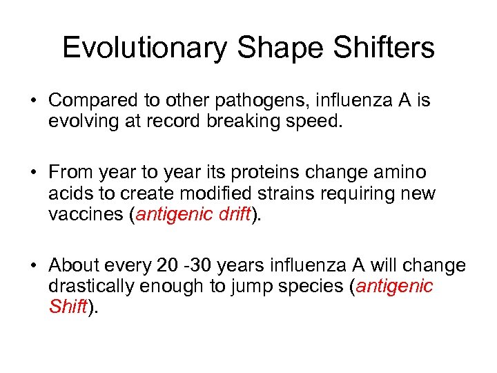 Evolutionary Shape Shifters • Compared to other pathogens, influenza A is evolving at record