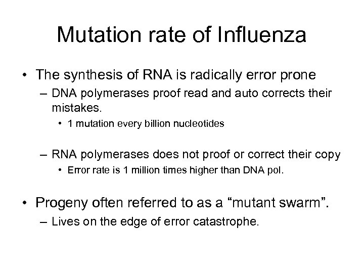 Mutation rate of Influenza • The synthesis of RNA is radically error prone –
