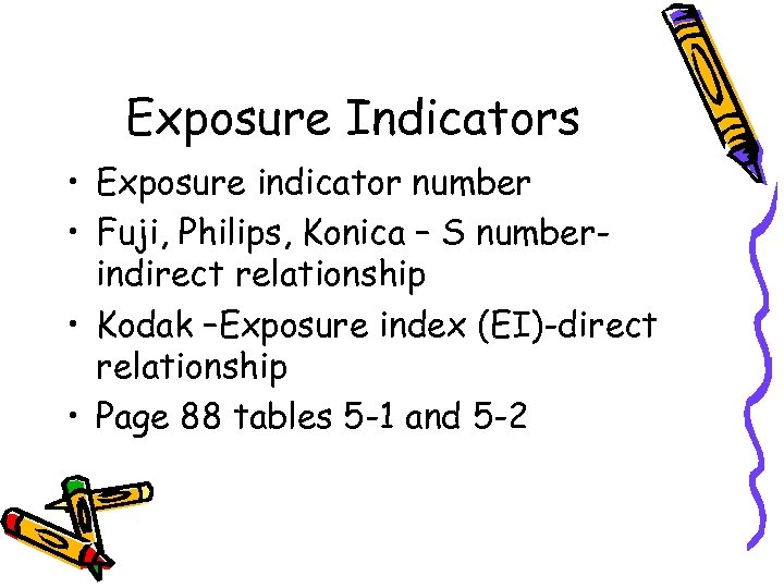 Exposure Indicators • Exposure indicator number • Fuji, Philips, Konica – S numberindirect relationship