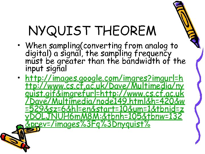NYQUIST THEOREM • When sampling(converting from analog to digital) a signal, the sampling frequency