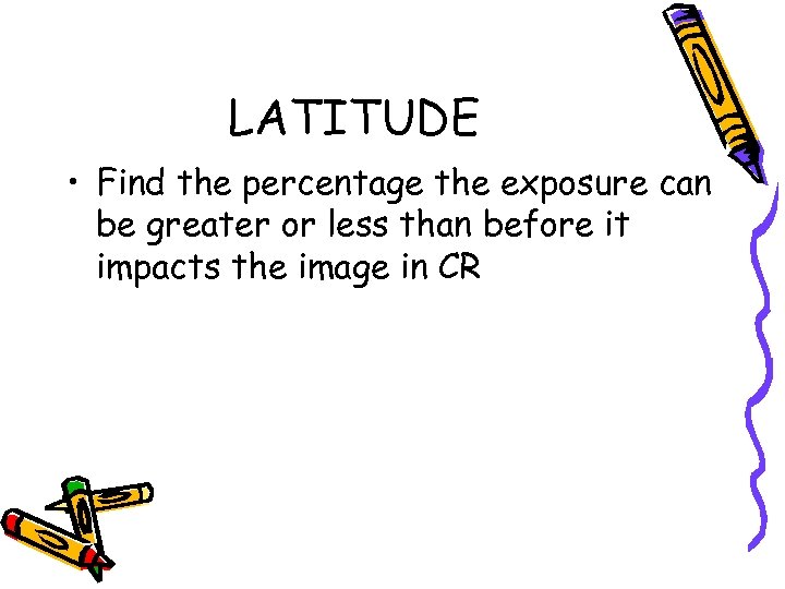LATITUDE • Find the percentage the exposure can be greater or less than before