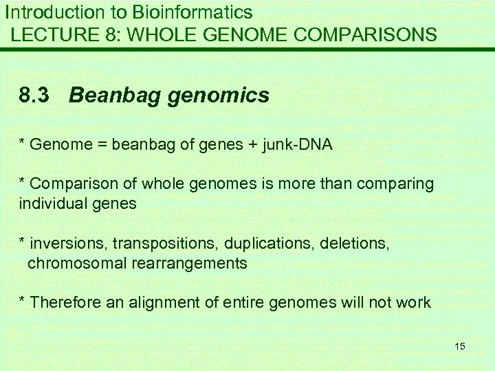 Introduction to Bioinformatics LECTURE 8: WHOLE GENOME COMPARISONS 8. 3 Beanbag genomics * Genome