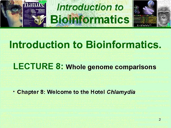 Introduction to Bioinformatics. LECTURE 8: Whole genome comparisons * Chapter 8: Welcome to the