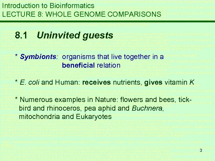 Introduction to Bioinformatics LECTURE 8: WHOLE GENOME COMPARISONS 8. 1 Uninvited guests * Symbionts: