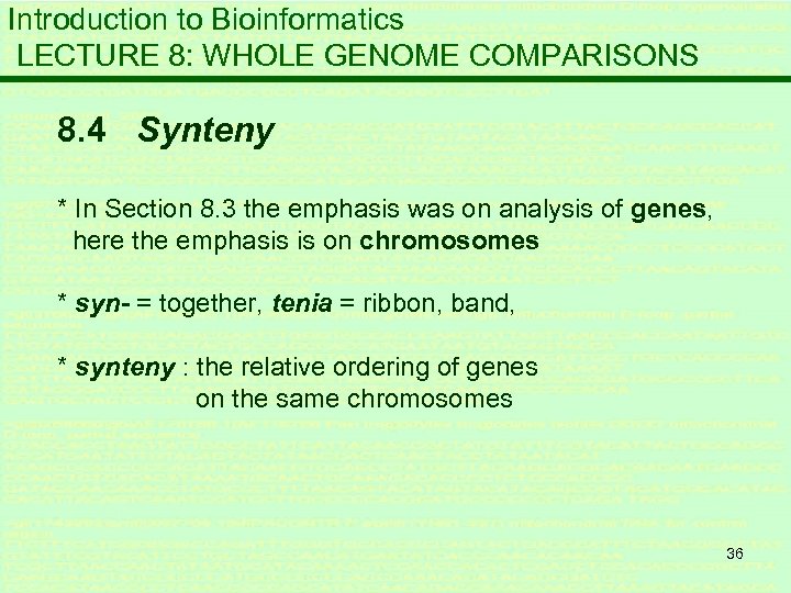 Introduction to Bioinformatics LECTURE 8: WHOLE GENOME COMPARISONS 8. 4 Synteny * In Section