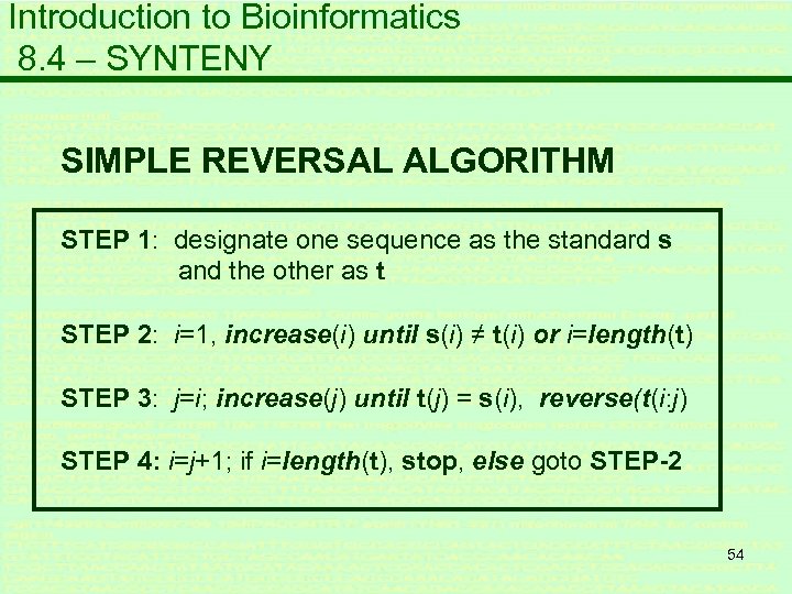 Introduction to Bioinformatics 8. 4 – SYNTENY SIMPLE REVERSAL ALGORITHM STEP 1: designate one