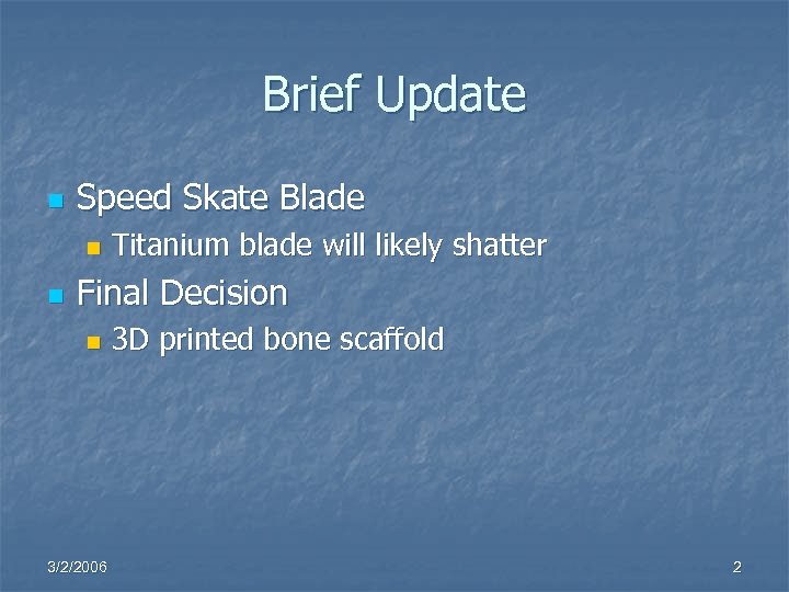 Brief Update n Speed Skate Blade n n Titanium blade will likely shatter Final