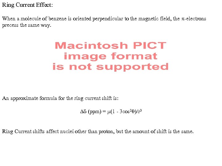 Ring Current Effect: When a molecule of benzene is oriented perpendicular to the magnetic