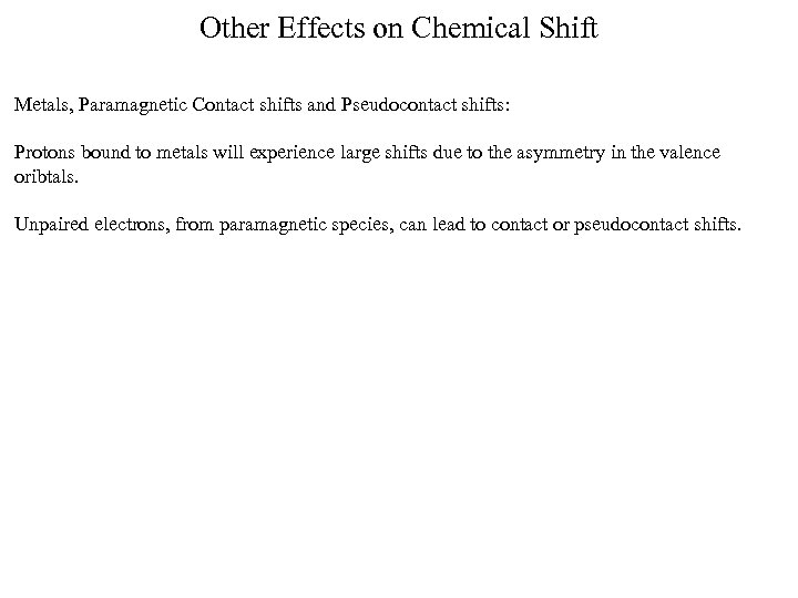 Other Effects on Chemical Shift Metals, Paramagnetic Contact shifts and Pseudocontact shifts: Protons bound