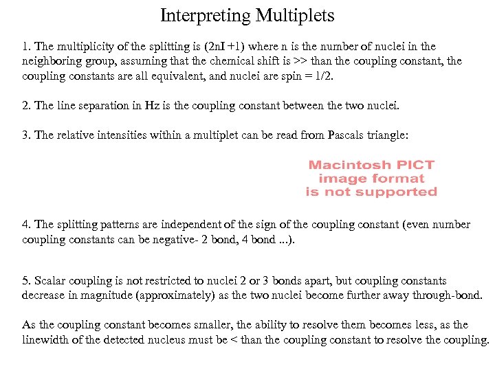 Interpreting Multiplets 1. The multiplicity of the splitting is (2 n. I +1) where