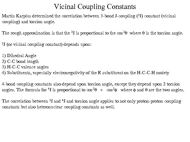 Vicinal Coupling Constants Martin Karplus determined the correlation between 3 -bond J-coupling (3 J)