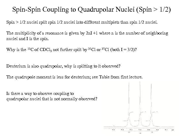 Spin-Spin Coupling to Quadrupolar Nuclei (Spin > 1/2) Spin > 1/2 nuclei split spin