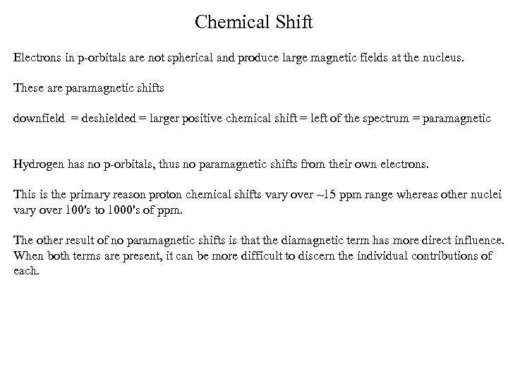 Chemical Shift Electrons in p-orbitals are not spherical and produce large magnetic fields at