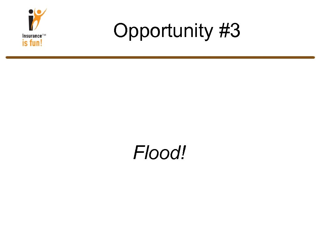 Opportunity #3 Flood! 