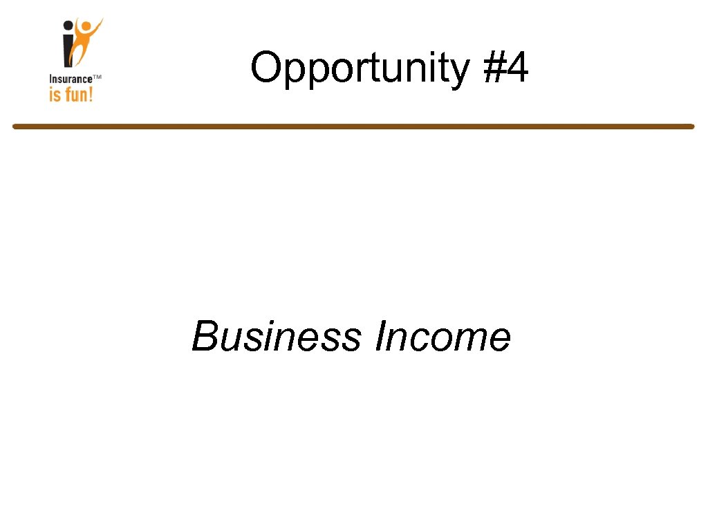 Opportunity #4 Business Income 