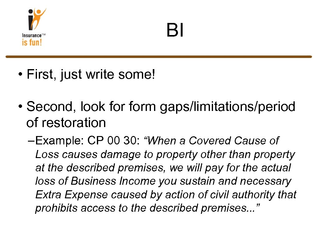 BI • First, just write some! • Second, look form gaps/limitations/period of restoration –Example: