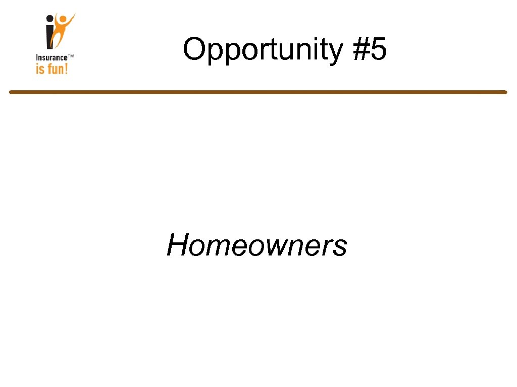 Opportunity #5 Homeowners 