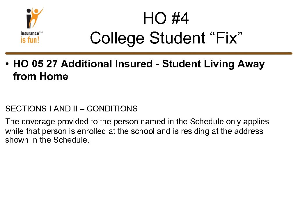 HO #4 College Student “Fix” • HO 05 27 Additional Insured - Student Living