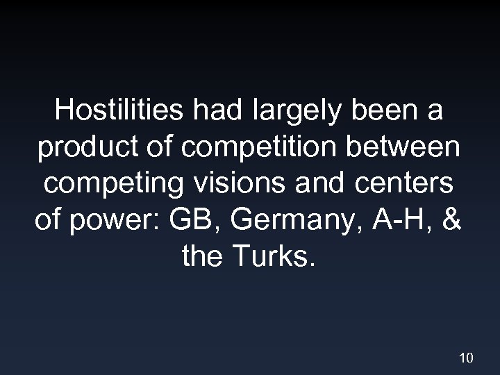 Hostilities had largely been a product of competition between competing visions and centers of