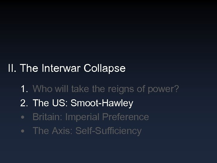 II. The Interwar Collapse 1. 2. • • Who will take the reigns of