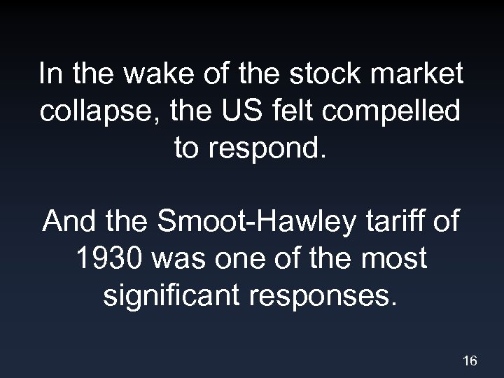 In the wake of the stock market collapse, the US felt compelled to respond.