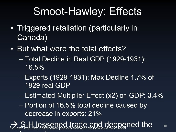 Smoot-Hawley: Effects • Triggered retaliation (particularly in Canada) • But what were the total