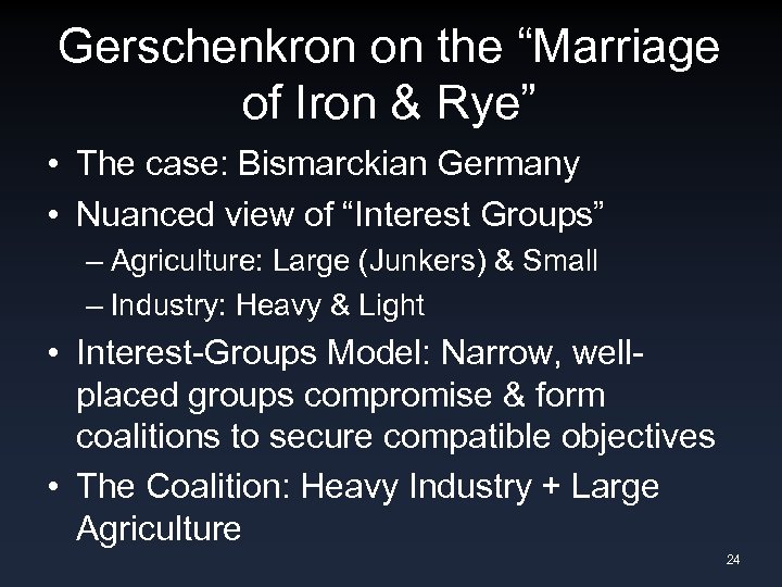 Gerschenkron on the “Marriage of Iron & Rye” • The case: Bismarckian Germany •