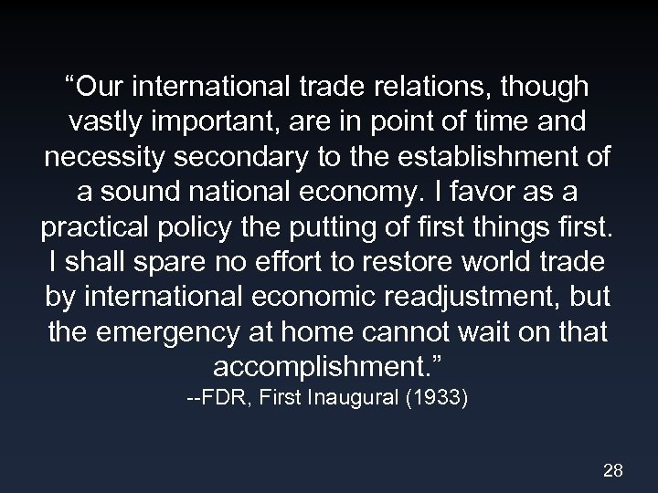 “Our international trade relations, though vastly important, are in point of time and necessity