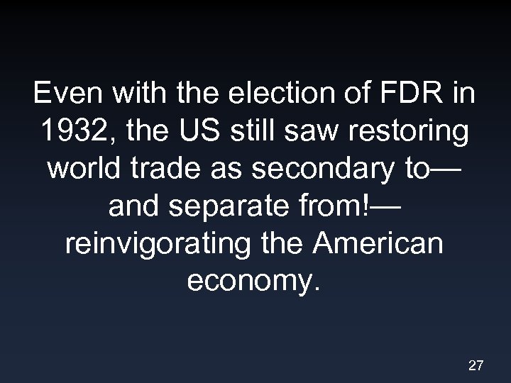 Even with the election of FDR in 1932, the US still saw restoring world