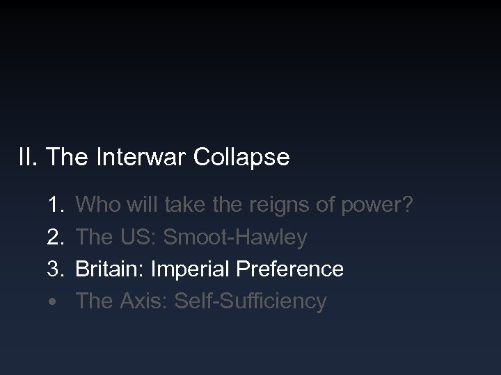II. The Interwar Collapse 1. 2. 3. • Who will take the reigns of
