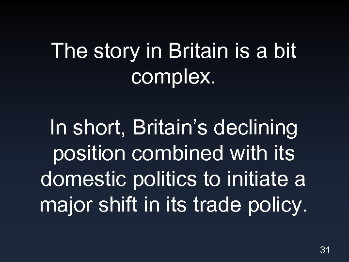 The story in Britain is a bit complex. In short, Britain’s declining position combined