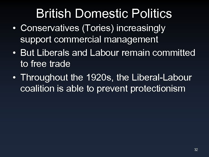 British Domestic Politics • Conservatives (Tories) increasingly support commercial management • But Liberals and