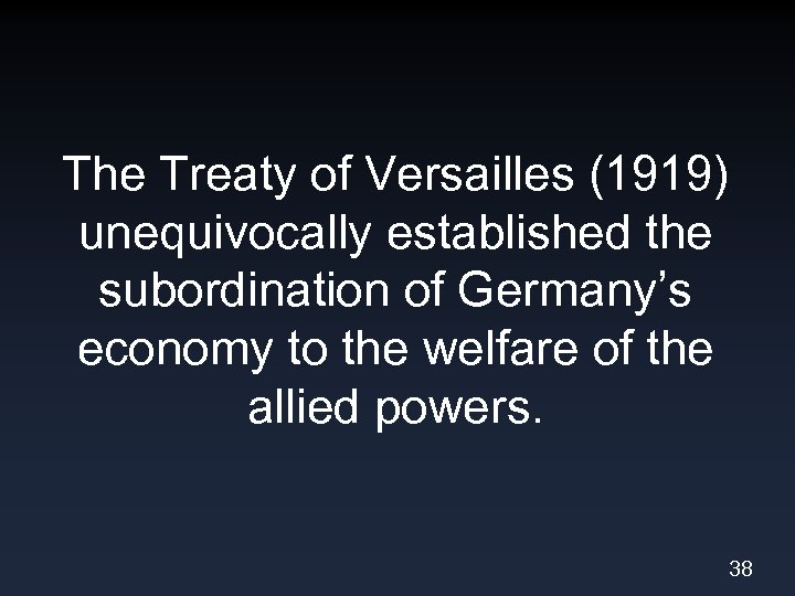 The Treaty of Versailles (1919) unequivocally established the subordination of Germany’s economy to the