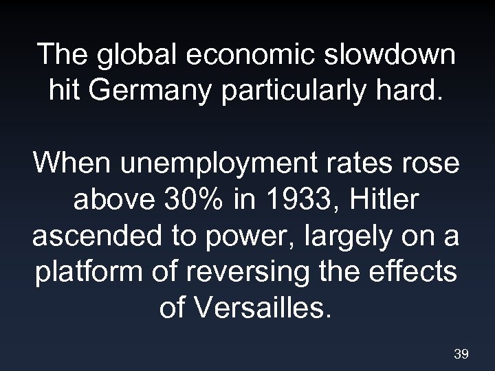 The global economic slowdown hit Germany particularly hard. When unemployment rates rose above 30%