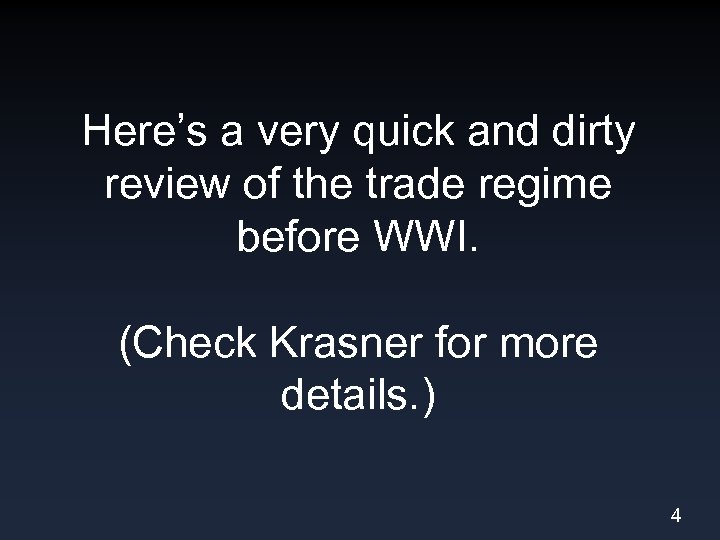 Here’s a very quick and dirty review of the trade regime before WWI. (Check