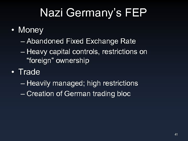 Nazi Germany’s FEP • Money – Abandoned Fixed Exchange Rate – Heavy capital controls,