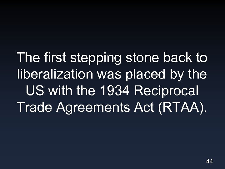 The first stepping stone back to liberalization was placed by the US with the