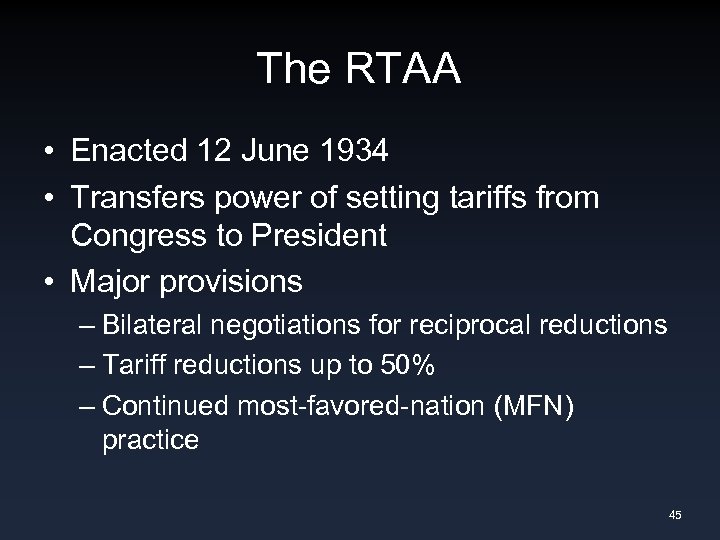 The RTAA • Enacted 12 June 1934 • Transfers power of setting tariffs from