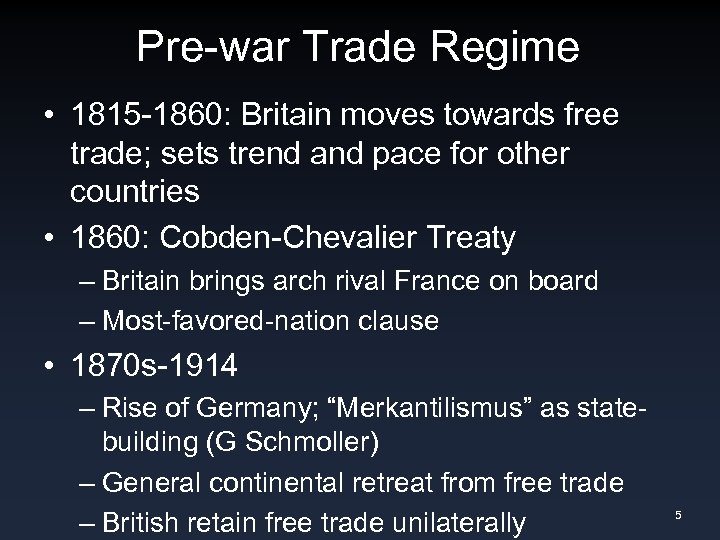 Pre-war Trade Regime • 1815 -1860: Britain moves towards free trade; sets trend and