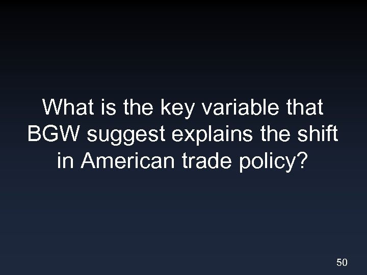 What is the key variable that BGW suggest explains the shift in American trade
