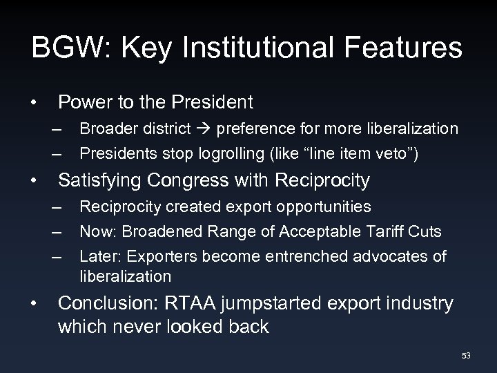 BGW: Key Institutional Features • Power to the President – – • Satisfying Congress