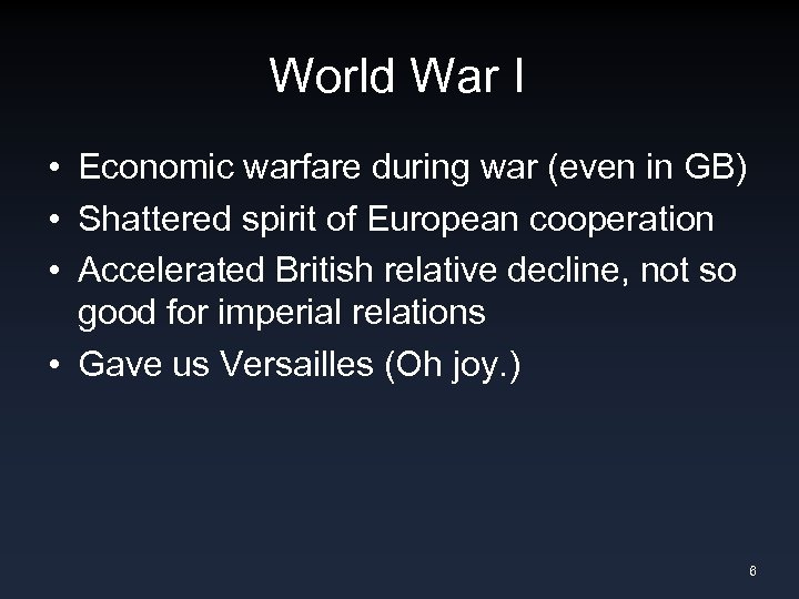 World War I • Economic warfare during war (even in GB) • Shattered spirit