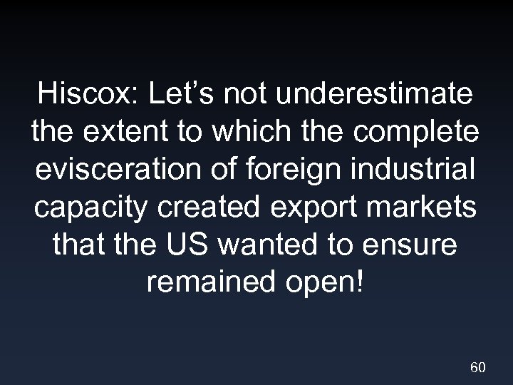 Hiscox: Let’s not underestimate the extent to which the complete evisceration of foreign industrial