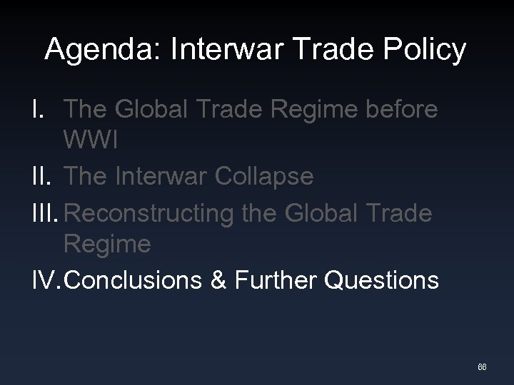 Agenda: Interwar Trade Policy I. The Global Trade Regime before WWI II. The Interwar